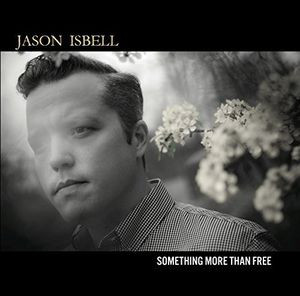 Jason Isbell: Something More Than Free (2015)
